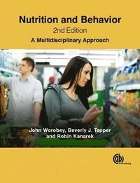 Nutrition and behavior : a multidisciplinary approach;  John Worobey; 2015
