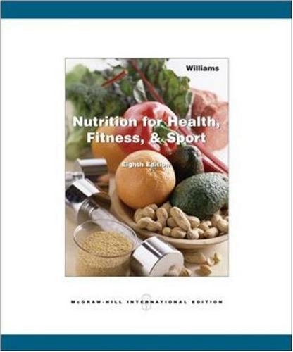Nutrition for health, fitness, & sport; Melvin H. Williams; 2007