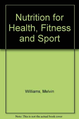 Nutrition for health, fitness & sport; Melvin H. Williams; 2002