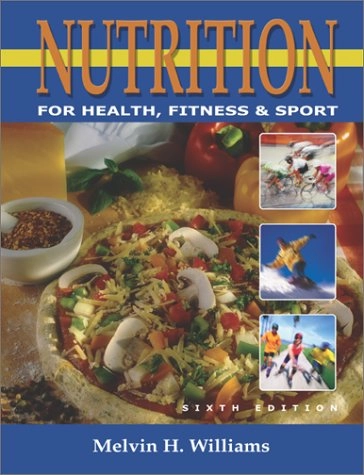 Nutrition for health, fitness & sport; Melvin H. Williams; 2002