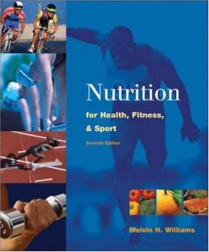 Nutrition for health, fitness & sport; Melvin H. Williams; 2005