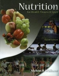 Nutrition for health, fitness, & sport; Melvin H. Williams; 2007