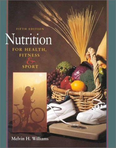 Nutrition for health, fitness & sport; Melvin H Williams; 1999