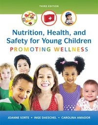 Nutrition, Health and Safety for Young Children; Joanne Sorte, Inge Daeschel, Carolina Amador; 2016
