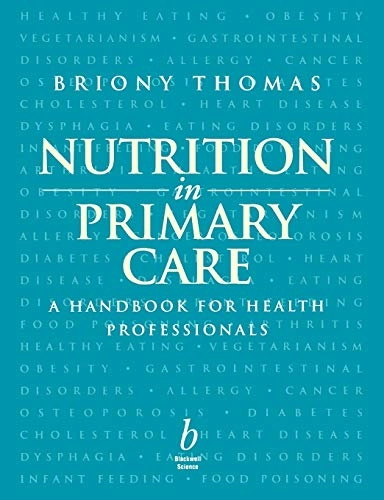 Nutrition in primary care : a handbook for GPs, nurses, and primary health care professionals; Briony Thomas; 1996