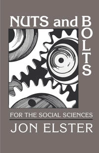 Nuts and bolts for the social sciences; Jon Elster; 1989