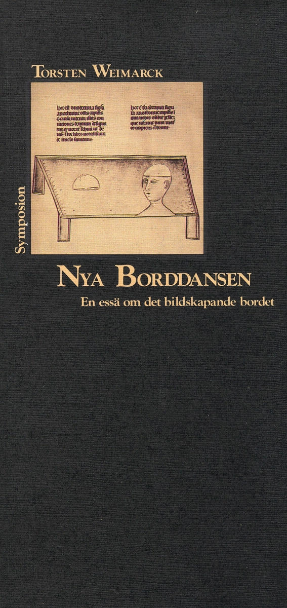 Nya borddansen : en essä om det bildskapande bordet; Torsten Weimarck; 1992