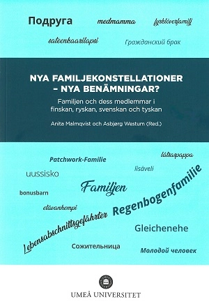 Nya familjekonstellationer - nya benämningar?; Anita Malmqvist, Asbjørg Westum, Umeå universitet. Institutionen för språkstudier; 2019