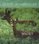 Nya jägarskolan : Svenska jägareförbundets kursbok för jägarutbildningen; Camilla Andersson; 2008