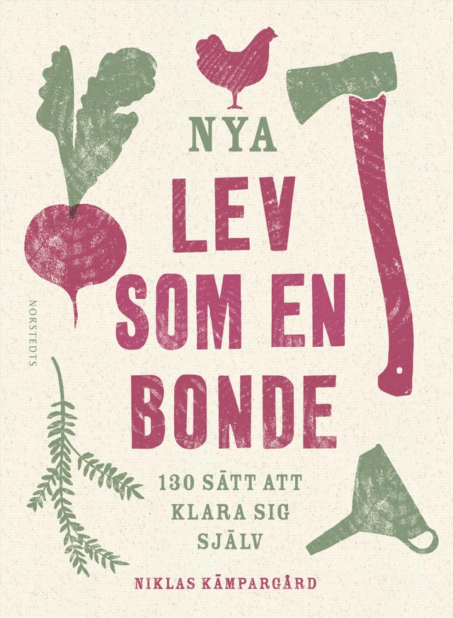Nya Lev som en bonde : 130 sätt att klara sig själv; Niklas Kämpargård; 2023