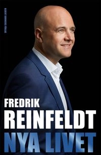 Nya livet : om att leva till 100, arbeta till 75, börja om vid 50 och komma igång vid 25; Fredrik Reinfeldt; 2016