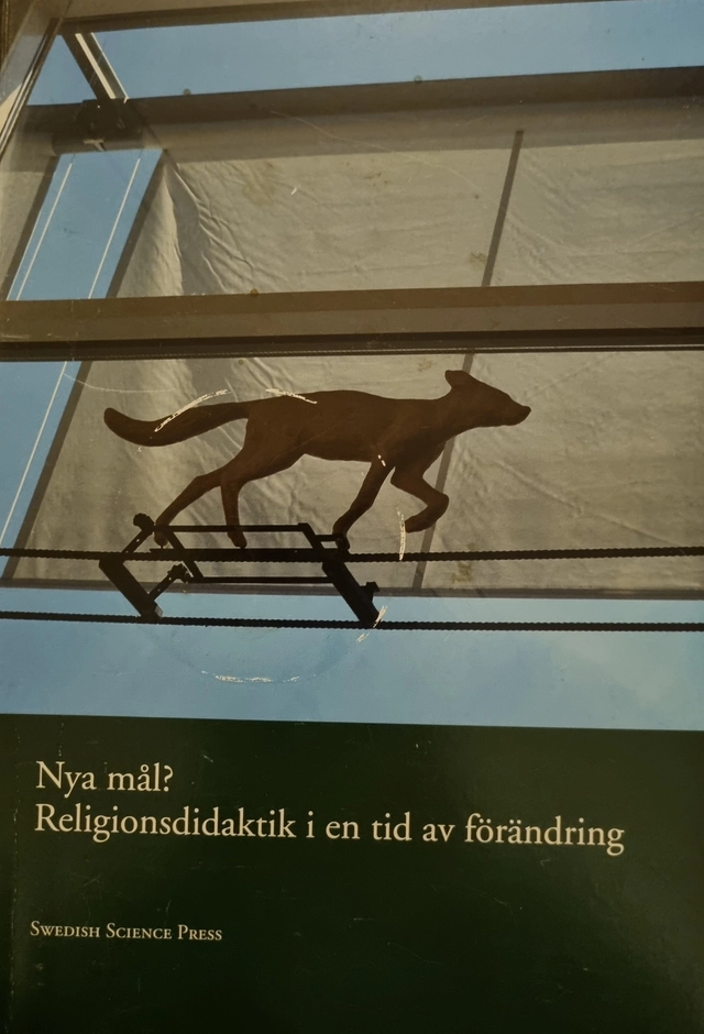 Nya mål? : religionsdidaktik i en tid av förändring; Birgit Lindgren Ödén, Peder Thalén; 2006