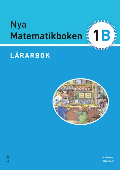 Nya Matematikboken 1 B Lärarbok; Karin Andersson, Eivor Johansson, Johanna Stjernlöf; 2013