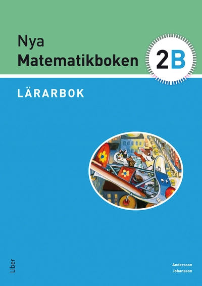 Nya Matematikboken 2 B Lärarbok; Karin Andersson, Eivor Johansson, Johanna Stjernlöf; 2013