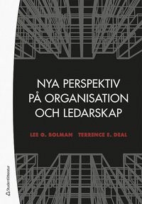 Nya perspektiv på organisation och ledarskap; Lee G Bolman, Terrence E Deal; 2019