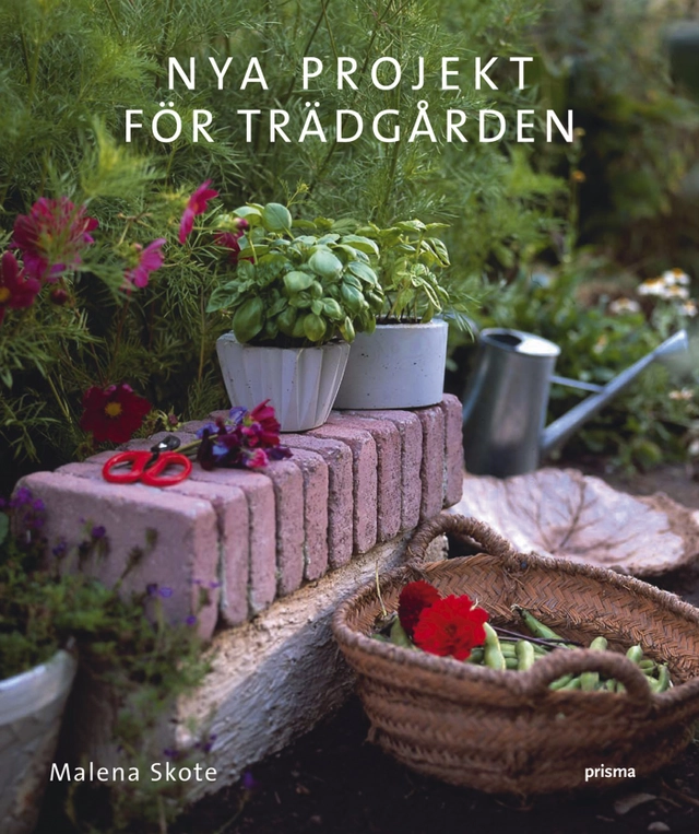 Nya projekt för trädgården; Malena Skote; 2005