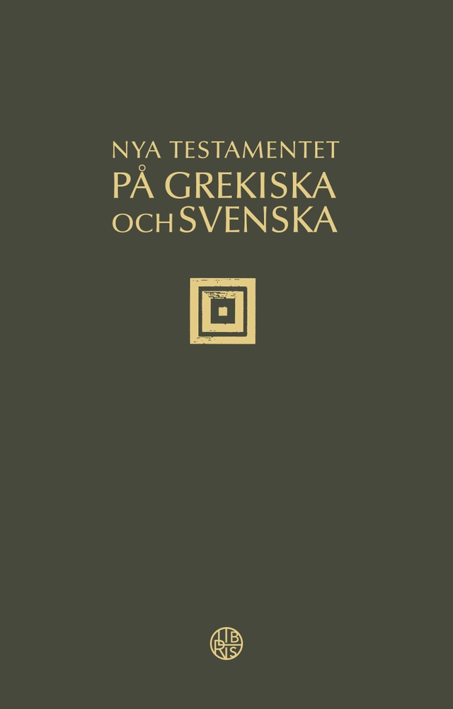 Nya testamentet på grekiska och svenska; Anders Ekenberg; 2011