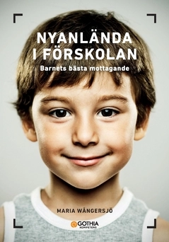 Nyanlända i förskolan : barnets bästa mottagande; Maria Wångersjö; 2022