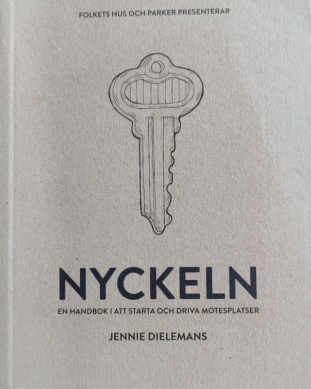 Nyckeln : en handbok i att starta och driva mötesplatser; Jennie Dielemans; 2017
