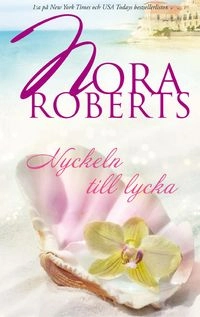 Nyckeln till lycka; Nora Roberts; 2012