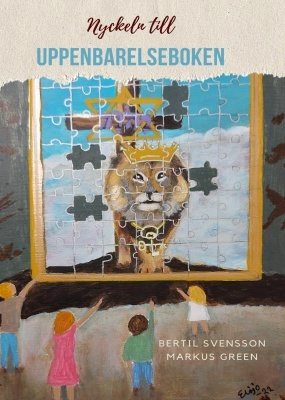 Nyckeln till Uppenbarelseboken : försoningen med Skaparen; Bertil Svensson, Markus Green; 2022