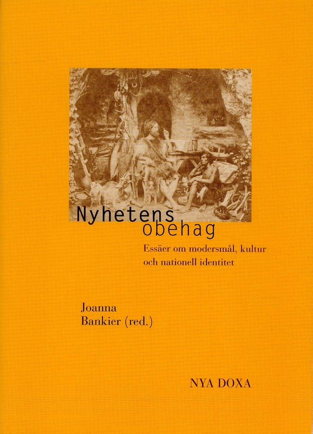 Nyhetens obehag : Essäer om modersmål, kultur och nationell identitet; Joanna Bankier; 2002