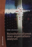 Nyinstitutionalismen inom organisationsanalysen; Roine Johansson; 2001