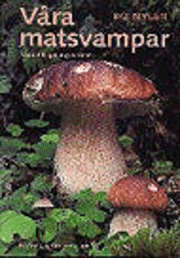Nylen, B/Våra matsvampar; B Nylen; 1996