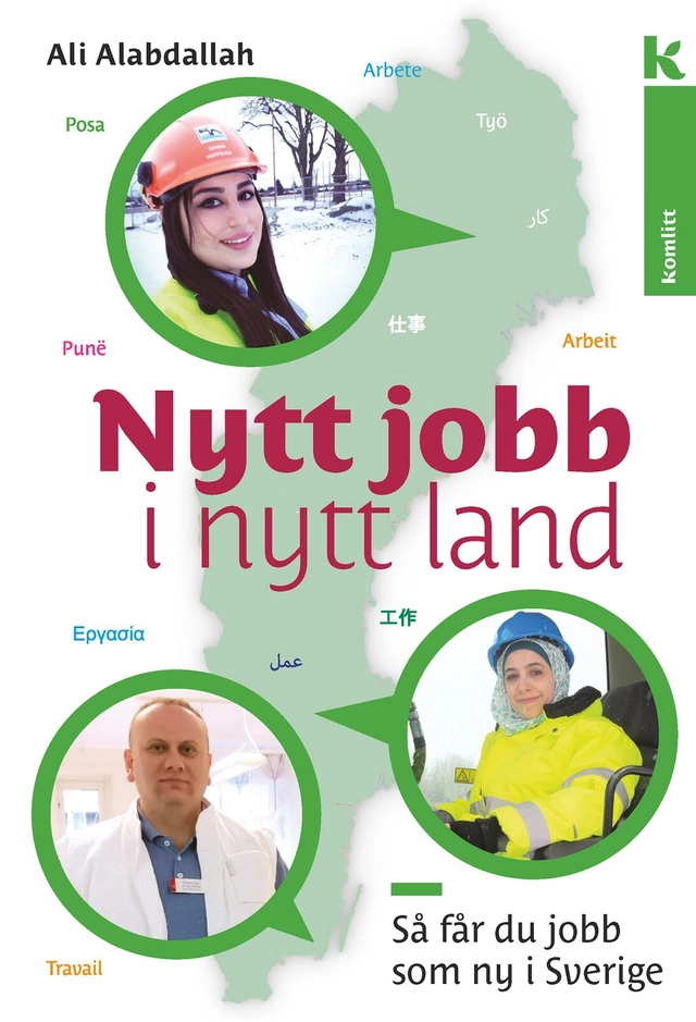 Nytt jobb i nytt land : Så får du jobb som nyanländ i Sverige; Ali Alabdallah; 2018