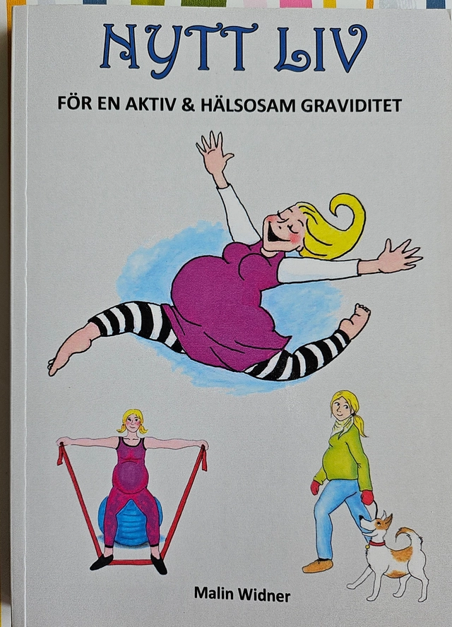 Nytt liv : för en aktiv & hälsosam graviditet; Malin Widner; 2018