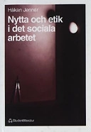 Nytta och etik i det sociala arbetet; Håkan Jenner; 1995