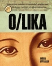 O/lika : [interaktiva metoder att använda i arbetet med fördomar, normer och diskriminering; Cecilia Elmqvist; 2010