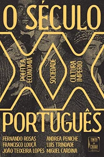O século XX português : política, economia, sociedade, cultura, império; Fernando Rosas; 2020