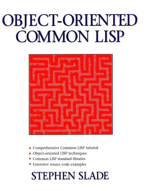 Object-oriented common LISP; Stephen Slade; 1998