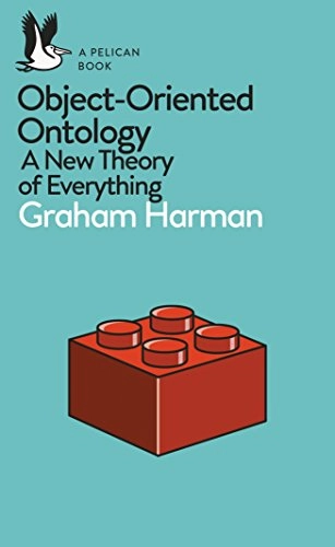 Object-oriented ontology : a new theory of everything; Graham Harman; 2018