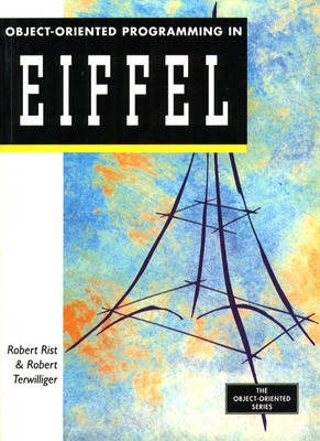 Object-oriented programming in Eiffel; Robert Rist; 1995