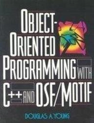 Object-oriented programming with C++ and OSF/Motif; Douglas A. Young; 1992