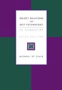 Object relations and self psychology : an introduction; Michael St. Clair; 2000