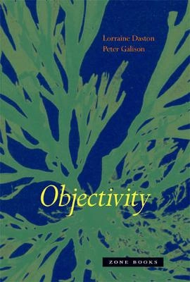 Objectivity; Lorraine Daston; 2007