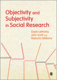 Objectivity and subjectivity in social research; Gayle Letherby; 2013