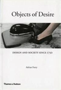 Objects of desire : design and society 1750-1980; Adrian Forty; 1986