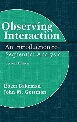 Observing interaction : an introduction to sequential analysis; Roger Bakeman; 1997