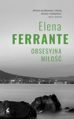 Obsesyjna miłość; Elena Ferrante; 2018