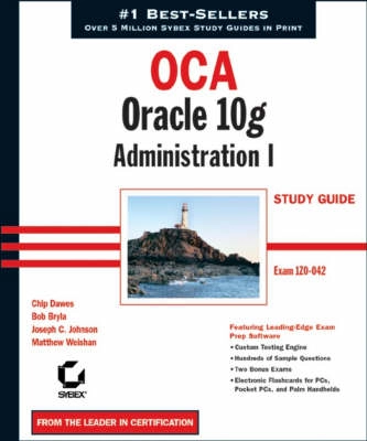 OCA: Oracle 10g Administration I Study Guide: Exam 1Z0-042; Chip Dawes, Bob Bryla, Joseph C. Johnson, Matth Weishan; 2004