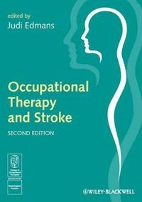 Occupational Therapy and Stroke; Judi Edmans; 2010