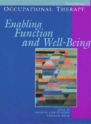 Occupational therapy : enabling function and well-being; Charles Christiansen, Carolyn Manville Baum; 1997