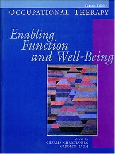 Occupational therapy : enabling function and well-being; Charles Christiansen, Carolyn Manville Baum; 1997