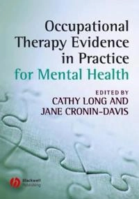 Occupational Therapy Evidence in Practice for Mental Health; Editor:Cathy Long, Editor:Jane Cronin-Davis; 2006