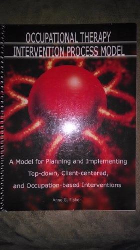 Occupational therapy intervention process model : a model for planning and implementing top-down, client-centered, and occupation-based interventions; Anne G. Fisher; 2009