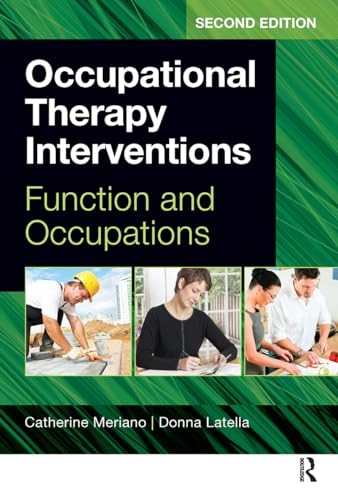 Occupational therapy interventions : function and occupations; Catherine Meriano, Donna Latella; 2016